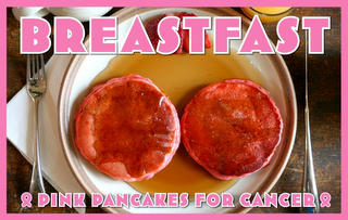 BREASTFAST PINK PANCAKES FOR A CURE.