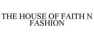 THE HOUSE OF FAITH N FASHION