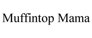 MUFFINTOP MAMA