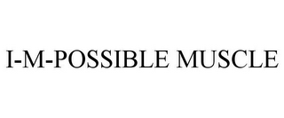 I-M-POSSIBLE MUSCLE