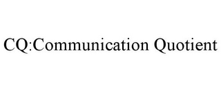 CQ:COMMUNICATION QUOTIENT