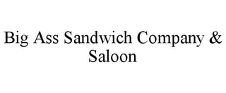 BIG ASS SANDWICH COMPANY & SALOON