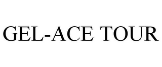 GEL-ACE TOUR