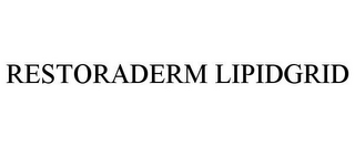 RESTORADERM LIPIDGRID