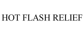 HOT FLASH RELIEF