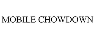 MOBILE CHOWDOWN