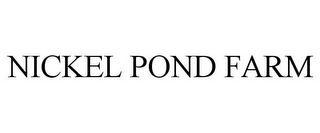 NICKEL POND FARM