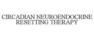 CIRCADIAN NEUROENDOCRINE RESETTING THERAPY