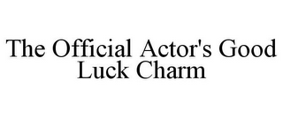 THE OFFICIAL ACTOR'S GOOD LUCK CHARM