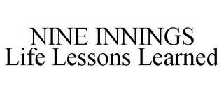 NINE INNINGS LIFE LESSONS LEARNED