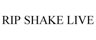 RIP SHAKE LIVE