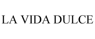 LA VIDA DULCE