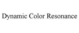 DYNAMIC COLOR RESONANCE