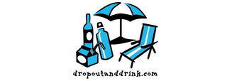 DROPOUTANDDRINK.COM