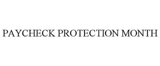 PAYCHECK PROTECTION MONTH