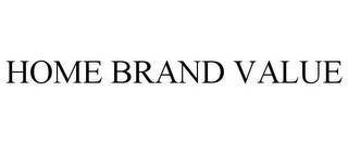 HOME BRAND VALUE