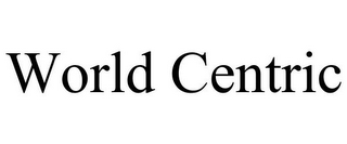 WORLD CENTRIC