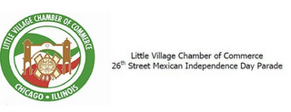 LITTLE VILLAGE CHAMBER OF COMMERCE CHICAGO ILLINOIS LITTLE VILLAGE CHAMBER OF COMMERCE 26TH STREET MEXICAN INDEPENDENCE DAY PARADE