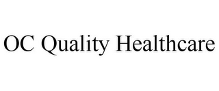 OC QUALITY HEALTHCARE