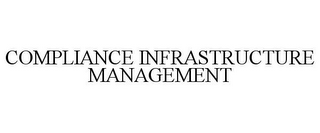 COMPLIANCE INFRASTRUCTURE MANAGEMENT