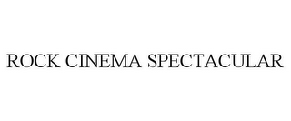 ROCK CINEMA SPECTACULAR