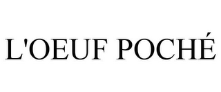 L'OEUF POCHÉ