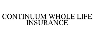 CONTINUUM WHOLE LIFE INSURANCE