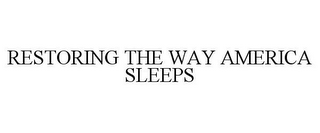 RESTORING THE WAY AMERICA SLEEPS