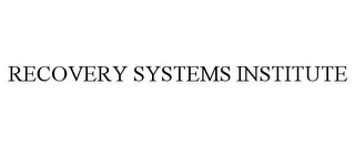 RECOVERY SYSTEMS INSTITUTE