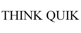 THINK QUIK