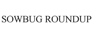 SOWBUG ROUNDUP