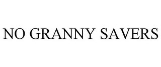 NO GRANNY SAVERS