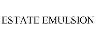ESTATE EMULSION