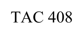 TAC 408