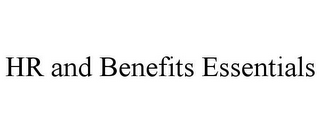 HR AND BENEFITS ESSENTIALS