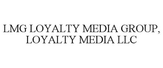 LMG LOYALTY MEDIA GROUP, LOYALTY MEDIA LLC