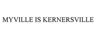 MYVILLE IS KERNERSVILLE