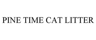 PINE TIME CAT LITTER