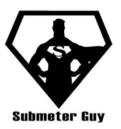 S SUBMETER GUY