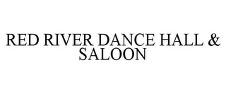 RED RIVER DANCE HALL & SALOON