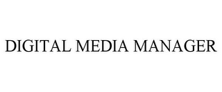 DIGITAL MEDIA MANAGER