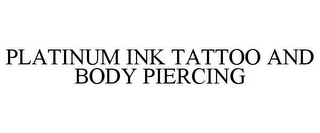 PLATINUM INK TATTOO AND BODY PIERCING