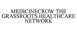 MEDICINECROW THE GRASSROOTS HEALTHCARE NETWORK