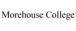 MOREHOUSE COLLEGE