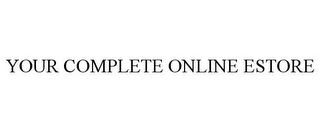 YOUR COMPLETE ONLINE ESTORE