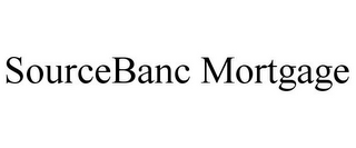 SOURCEBANC MORTGAGE