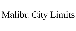 MALIBU CITY LIMITS
