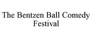 THE BENTZEN BALL COMEDY FESTIVAL