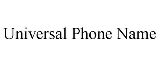 UNIVERSAL PHONE NAME