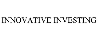INNOVATIVE INVESTING